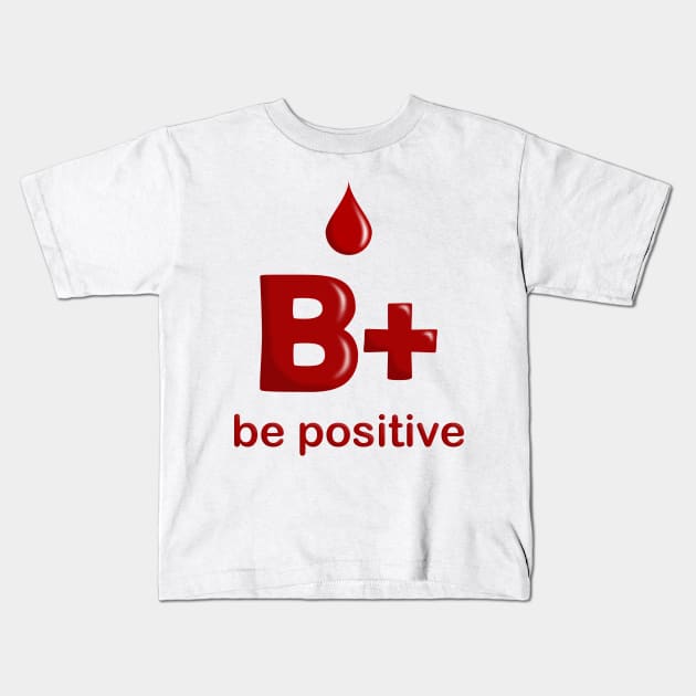 B Positive Kids T-Shirt by valentinahramov